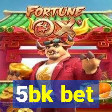 5bk bet